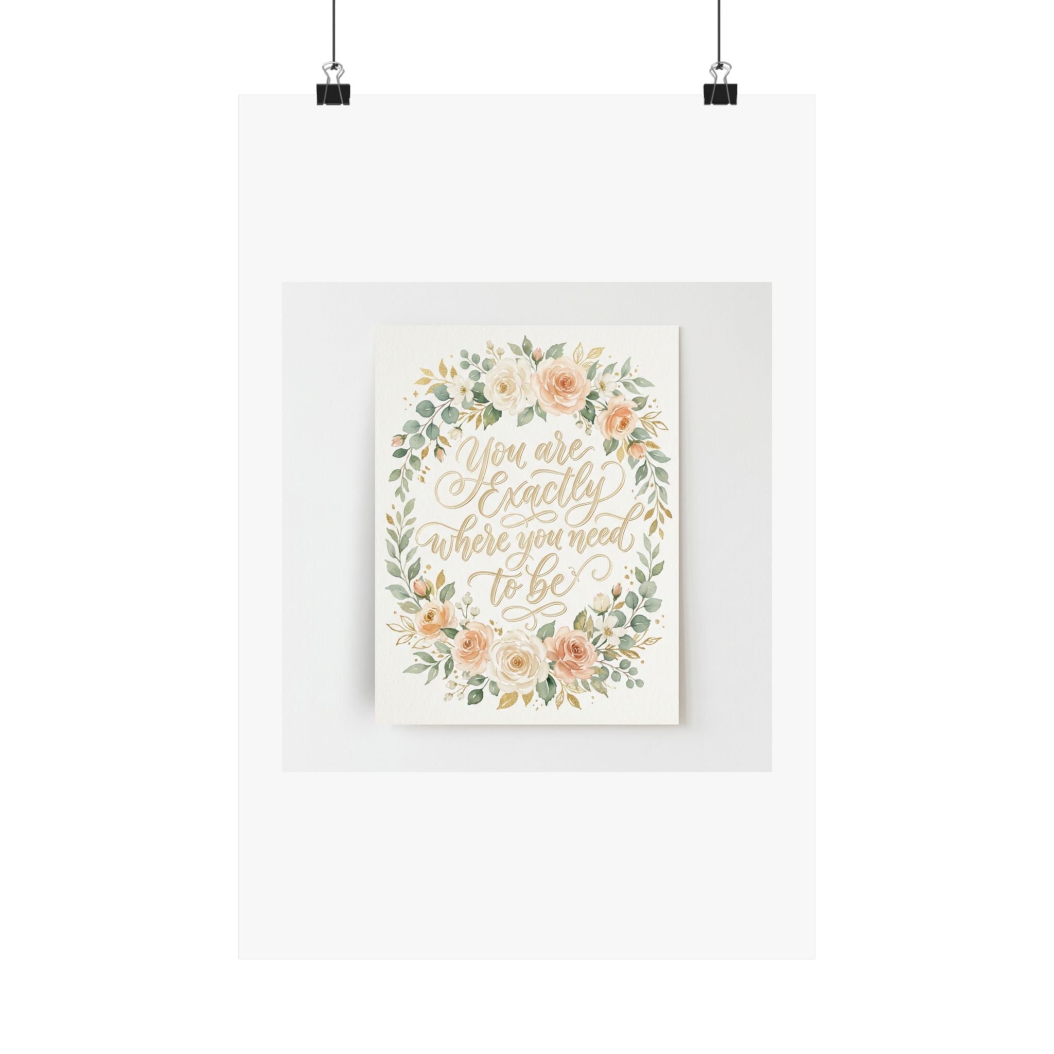 You Are Exactly Where You Need To Be — Motivational Wall Art Poster