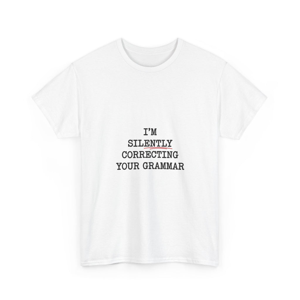 I'm Silently Correcting Your Grammar T-Shirt | Funny Word Nerd Gift