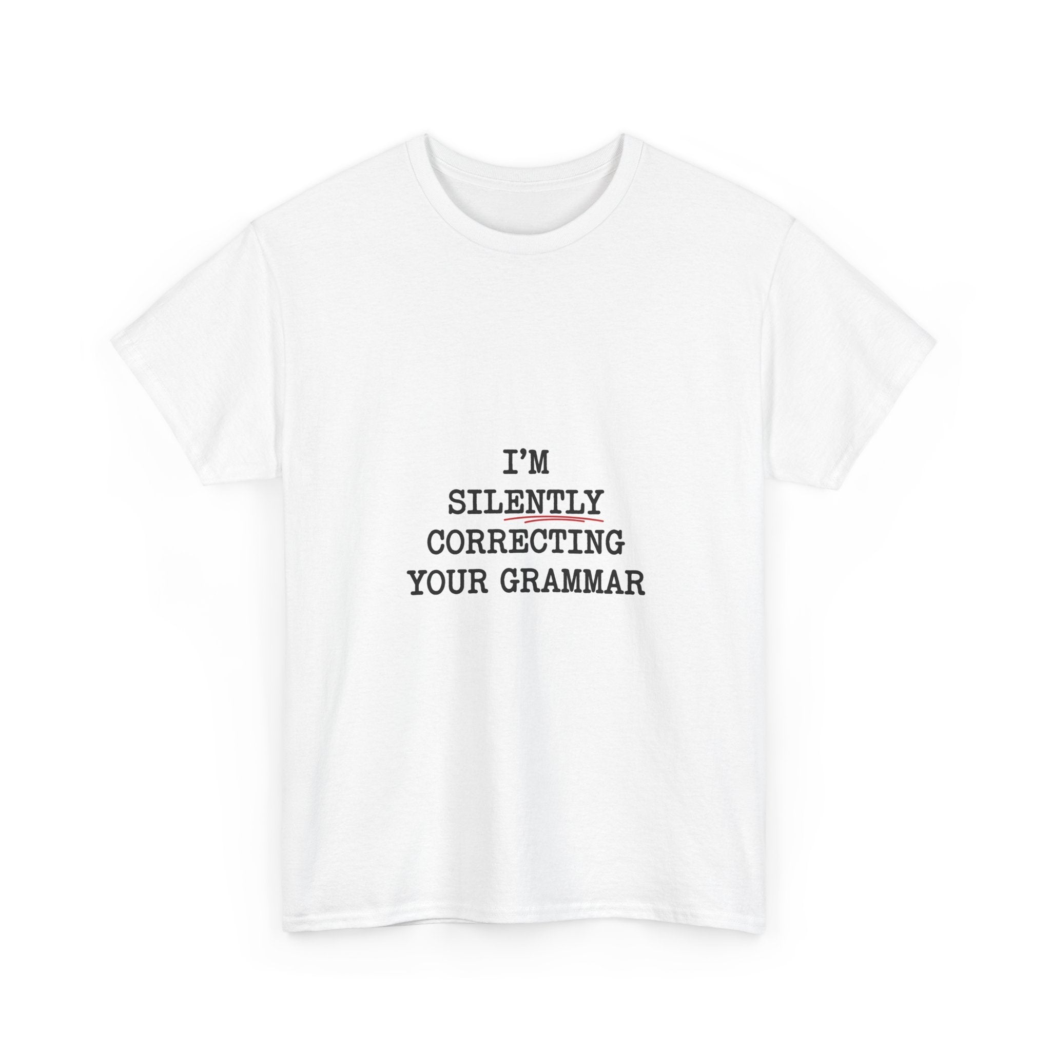 I'm Silently Correcting Your Grammar T-Shirt | Funny Word Nerd Gift