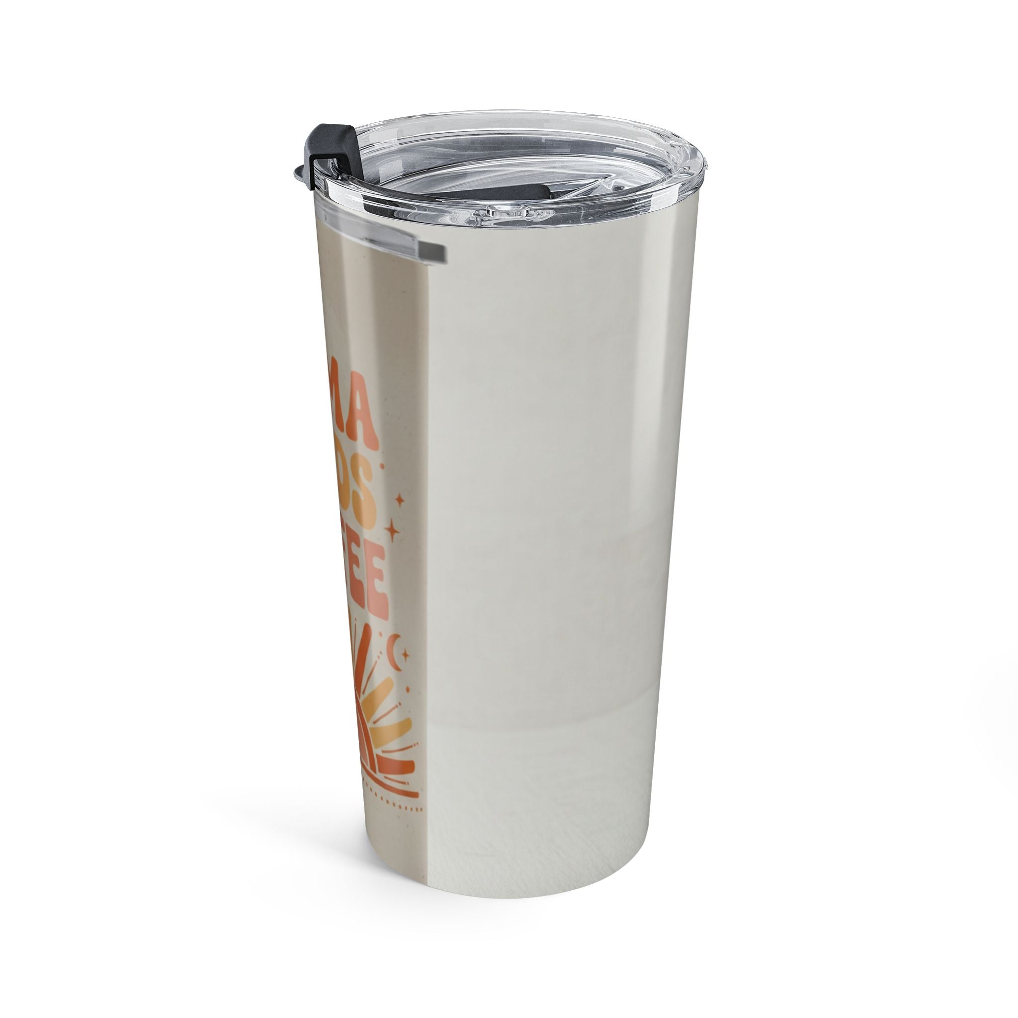 Mama Needs Coffee Tumbler 20oz