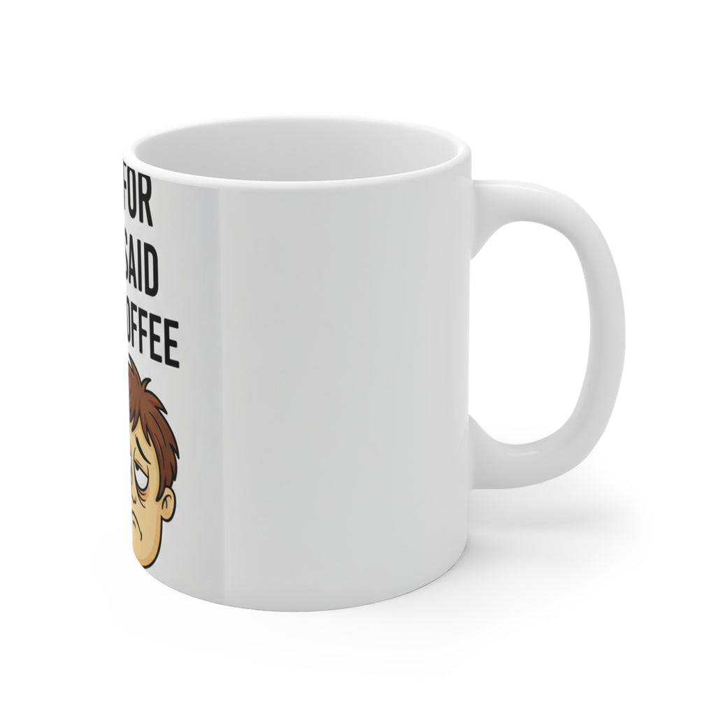Sorry For What I Said Before Coffee Mug | Funny Morning Gift 11oz