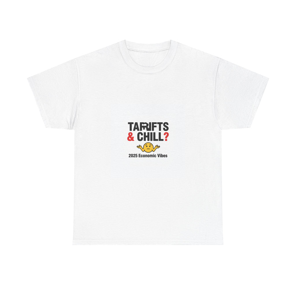 Tariffs & Chill T-Shirt | Funny 2025 Economic Humor Tee