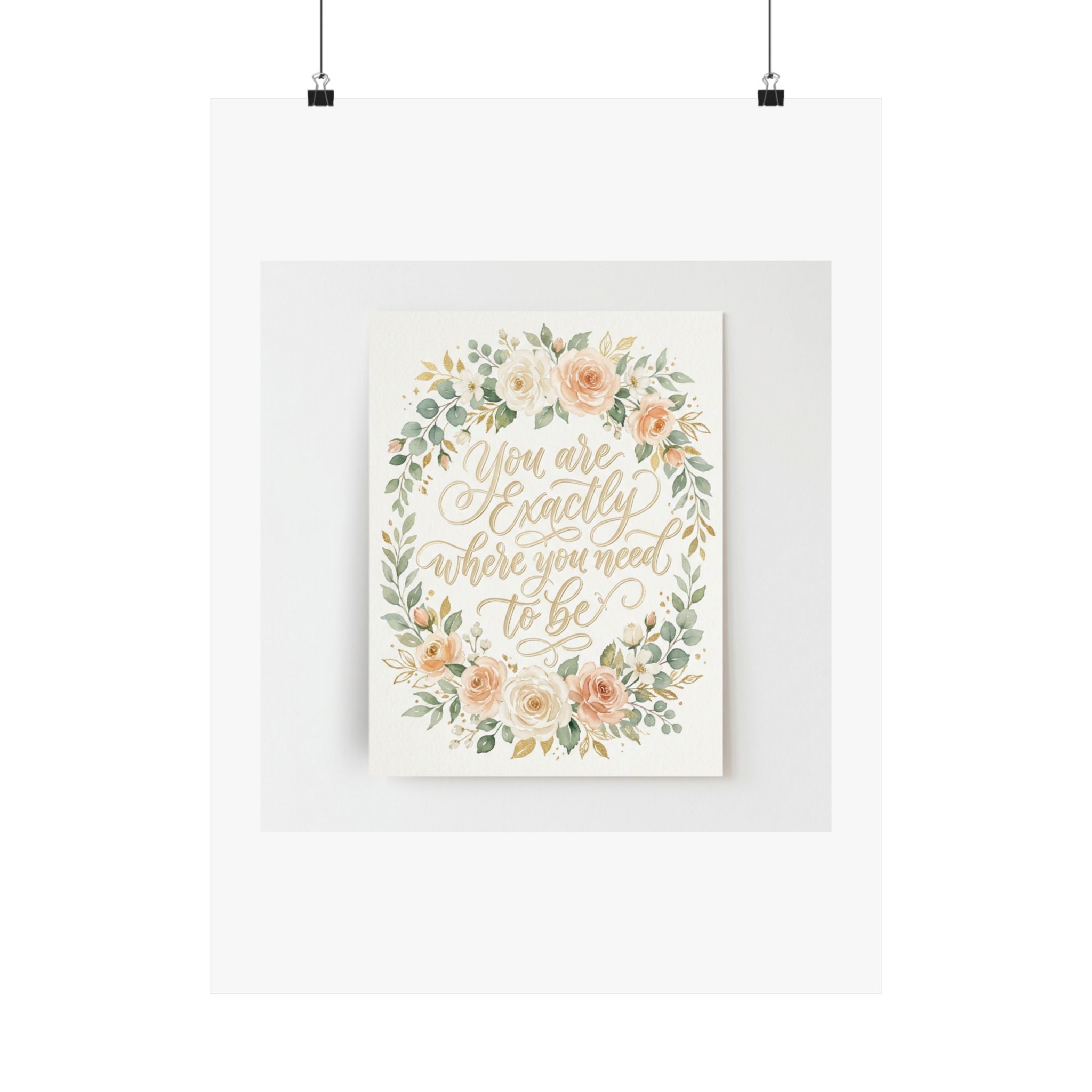 You Are Exactly Where You Need To Be — Motivational Wall Art Poster