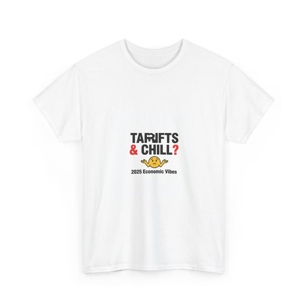 Tariffs & Chill T-Shirt | Funny 2025 Economic Humor Tee
