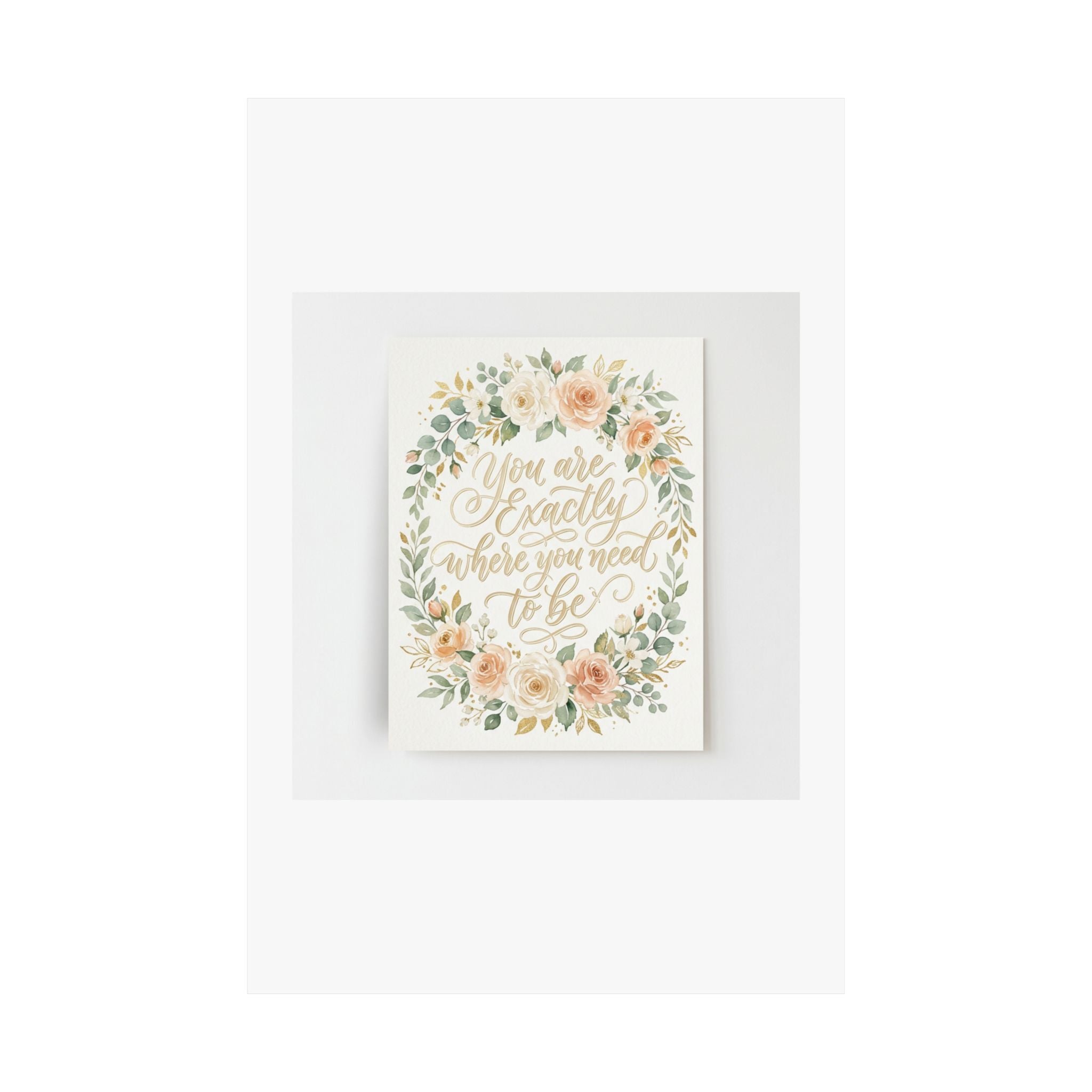 You Are Exactly Where You Need To Be — Motivational Wall Art Poster