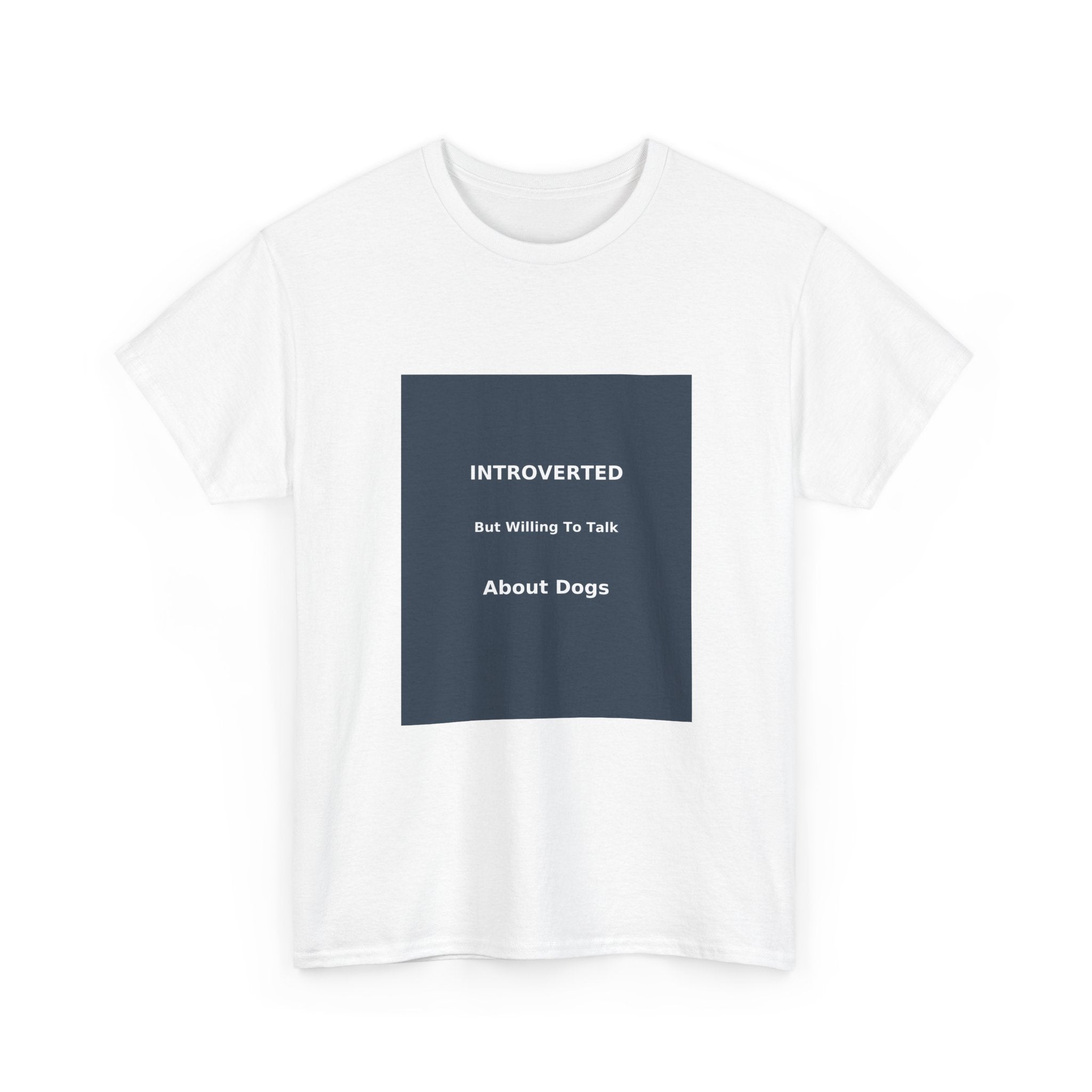 Introverted But Willing To Talk About Dogs T-Shirt | Funny Dog Lover Gift