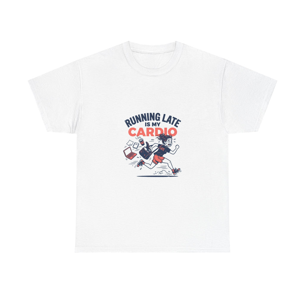Running Late Is My Cardio T-Shirt | Funny Relatable Humor Tee