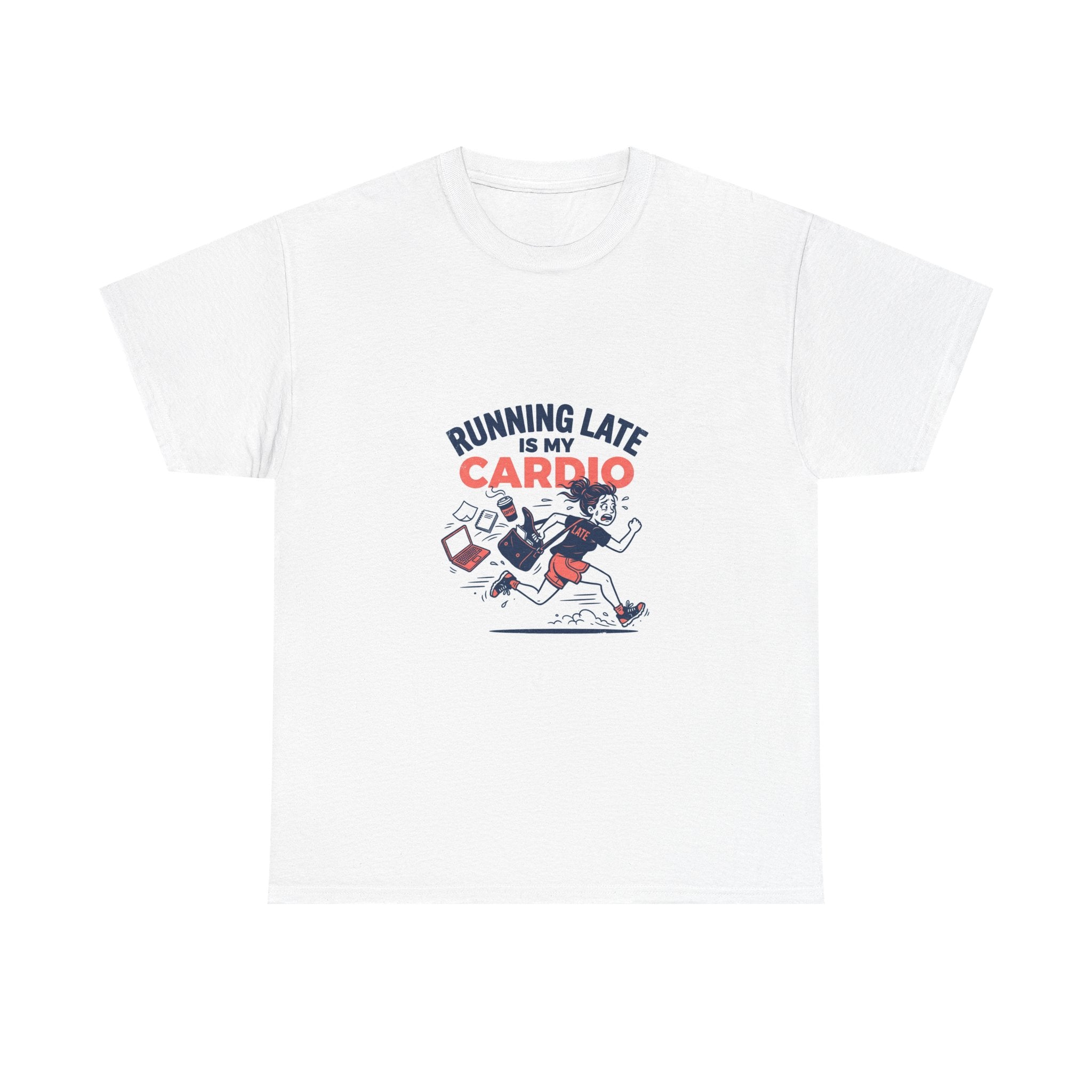 Running Late Is My Cardio T-Shirt | Funny Relatable Humor Tee