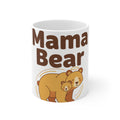 Mama Bear Coffee Mug - Cute Mom Gift