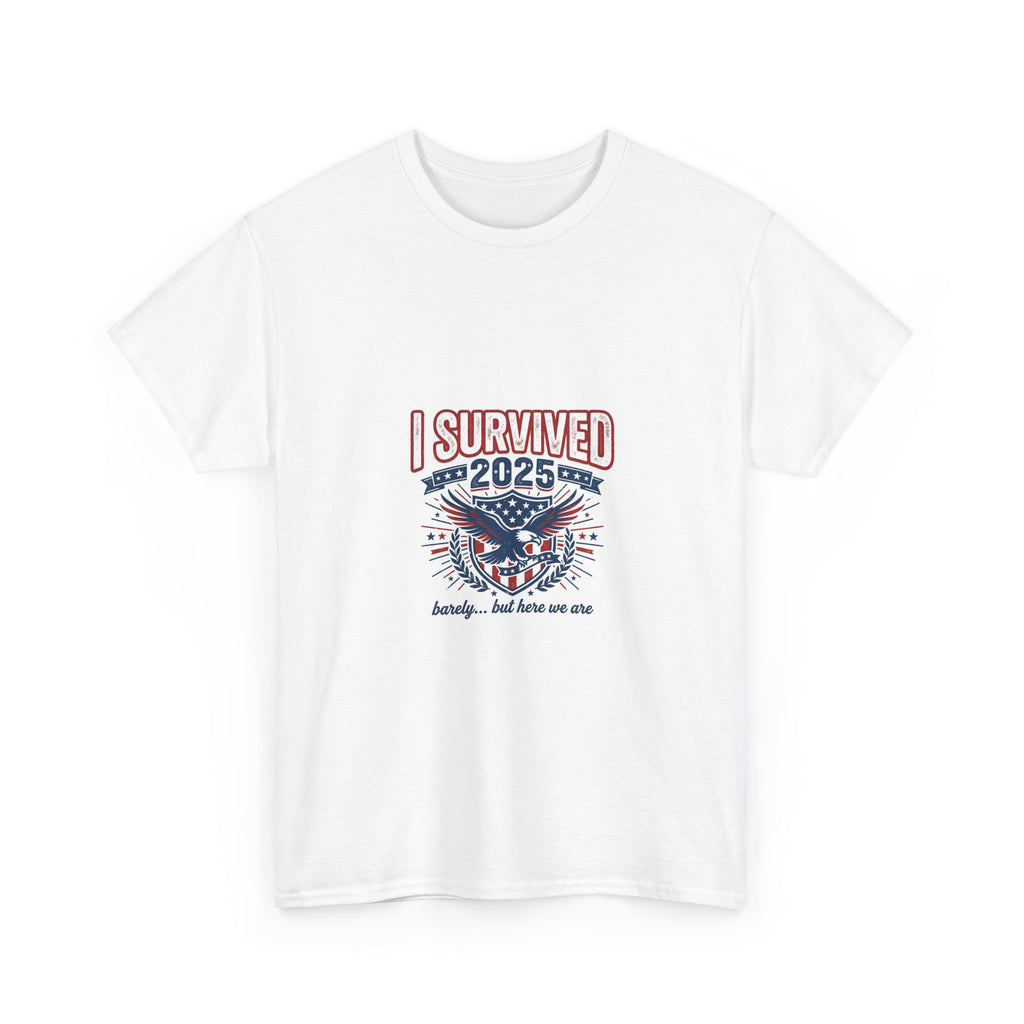 I Survived 2025 T-Shirt | Funny Political Patriotic Gift