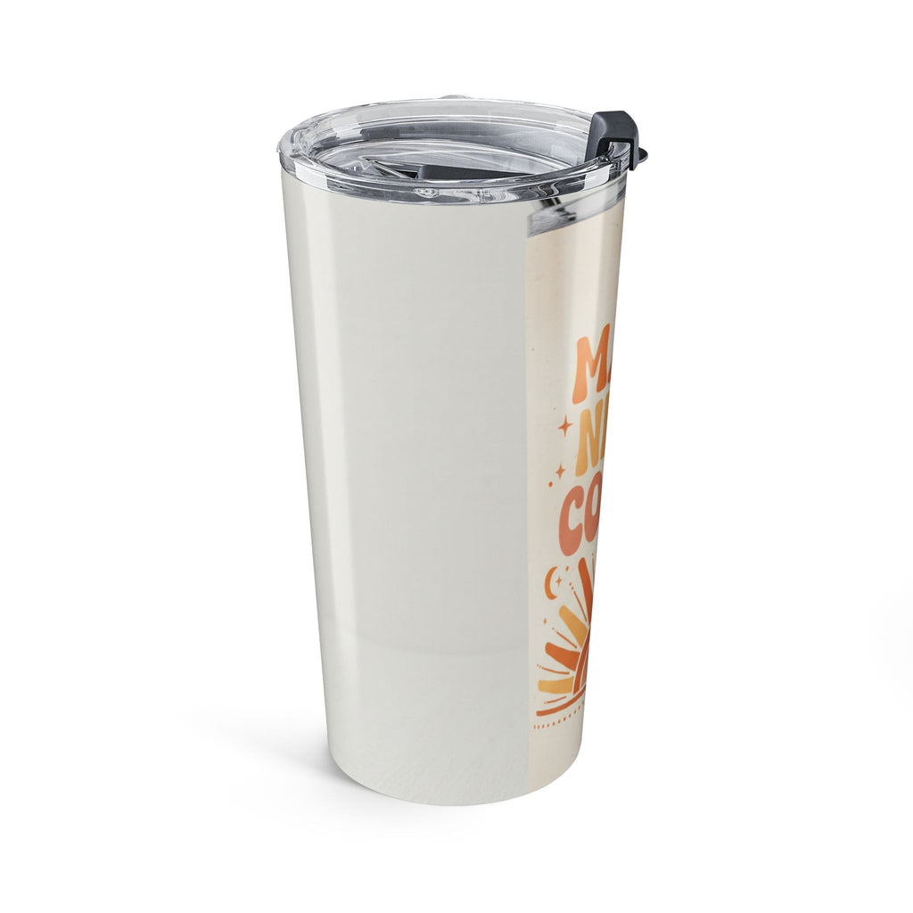 Mama Needs Coffee Tumbler 20oz
