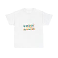 In My Defense I Was Left Unsupervised T-Shirt | Funny Sarcastic Gift