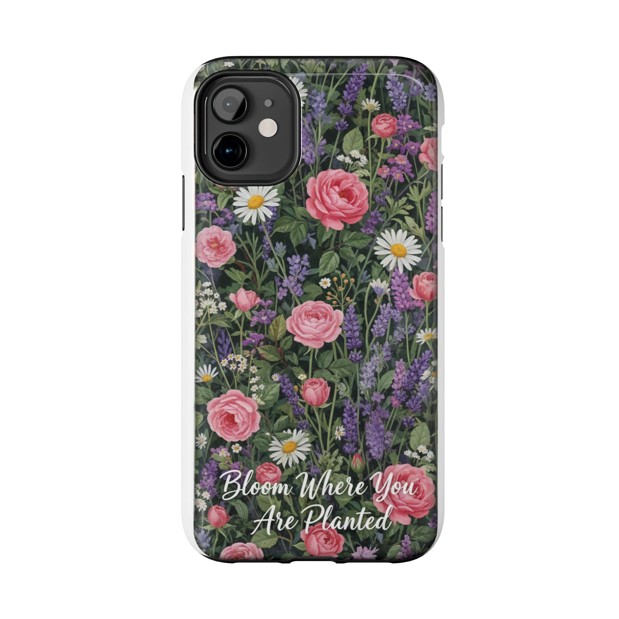 Bloom Where You Are Planted Phone Case