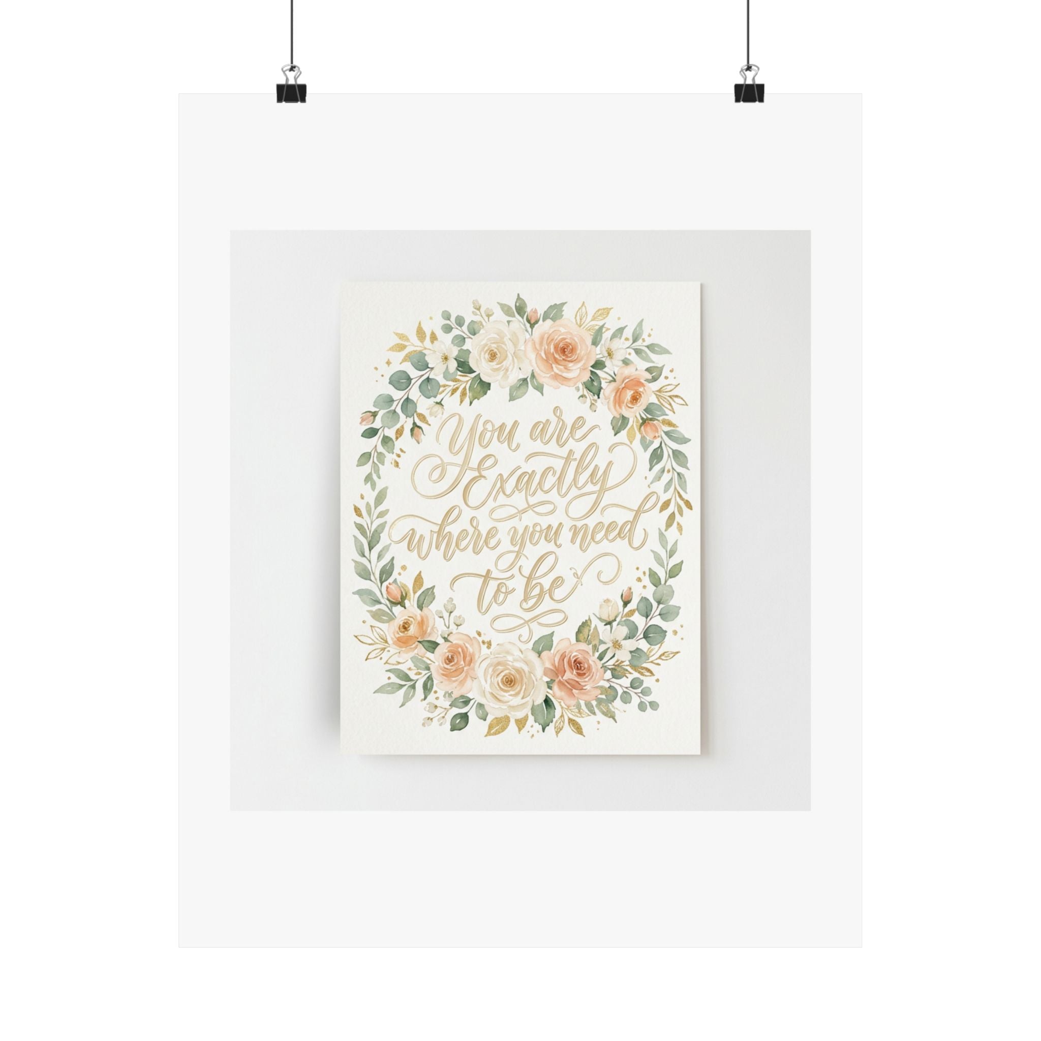 You Are Exactly Where You Need To Be — Motivational Wall Art Poster