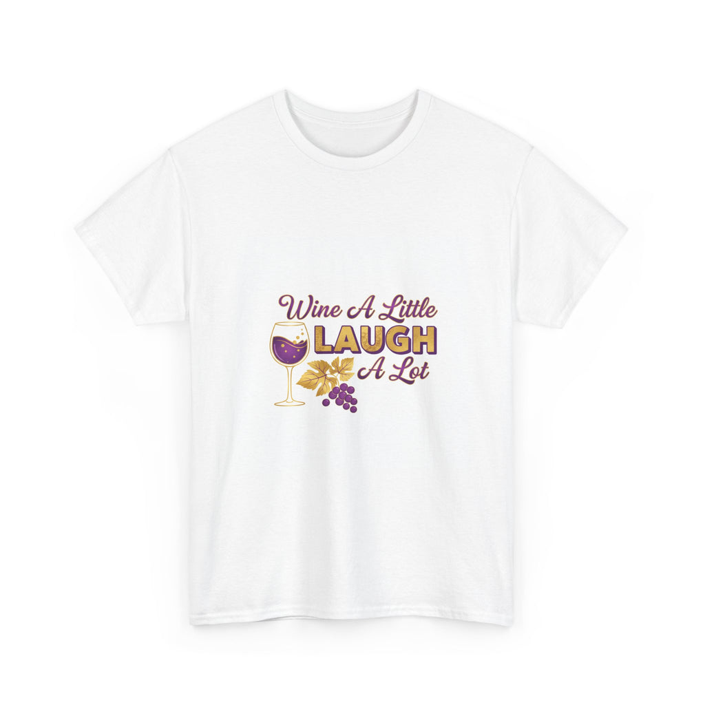 Wine A Little Laugh A Lot T-Shirt — Funny Wine Lover Gift