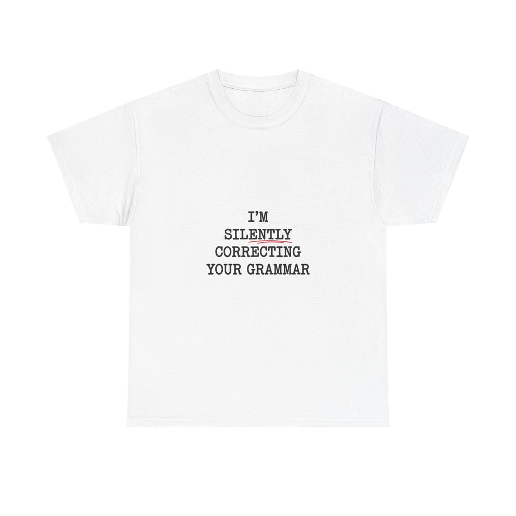 I'm Silently Correcting Your Grammar T-Shirt | Funny Word Nerd Gift