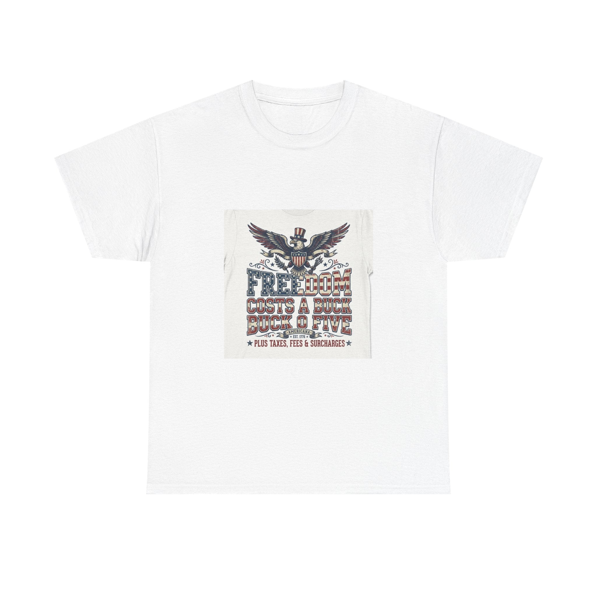 Freedom Costs A Buck O Five T-Shirt | Funny Patriotic Americana Tee