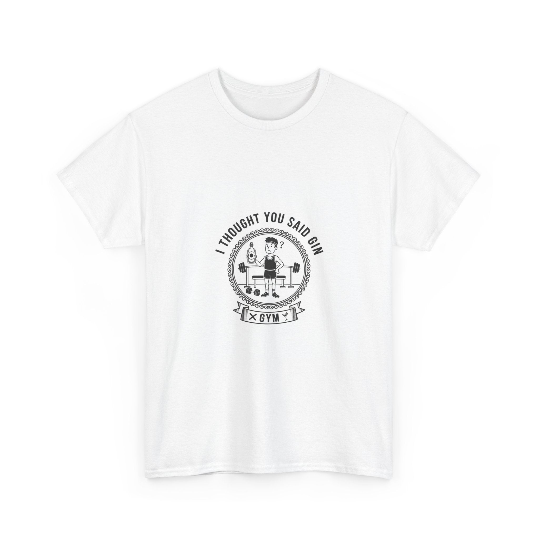 I Thought You Said Gin Funny Gym T-Shirt