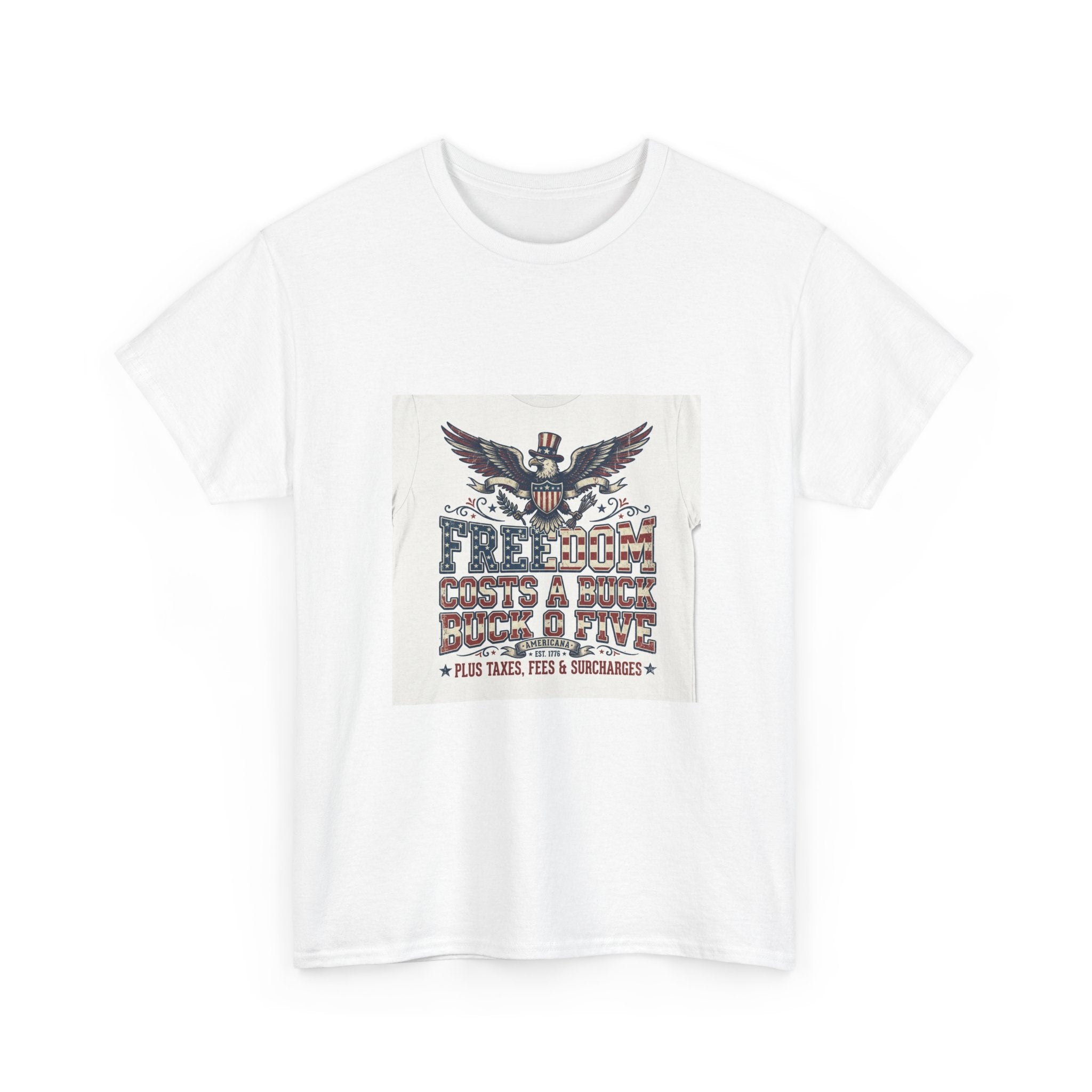 Freedom Costs A Buck O Five T-Shirt | Funny Patriotic Americana Tee