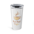 But First Coffee Tumbler 20oz | Elegant Script Travel Cup