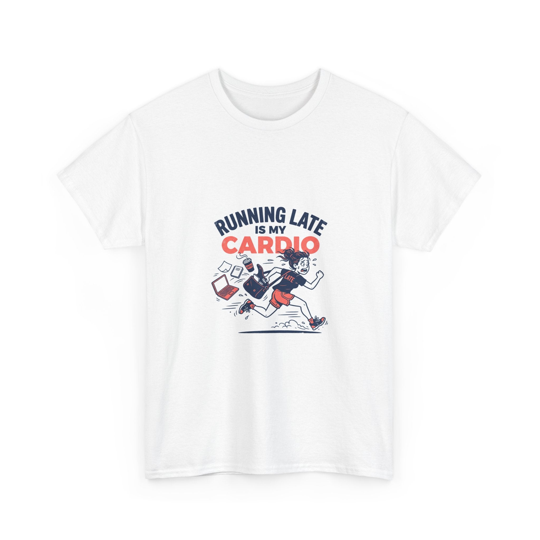 Running Late Is My Cardio T-Shirt | Funny Relatable Humor Tee