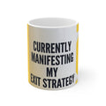 Currently Manifesting My Exit Strategy