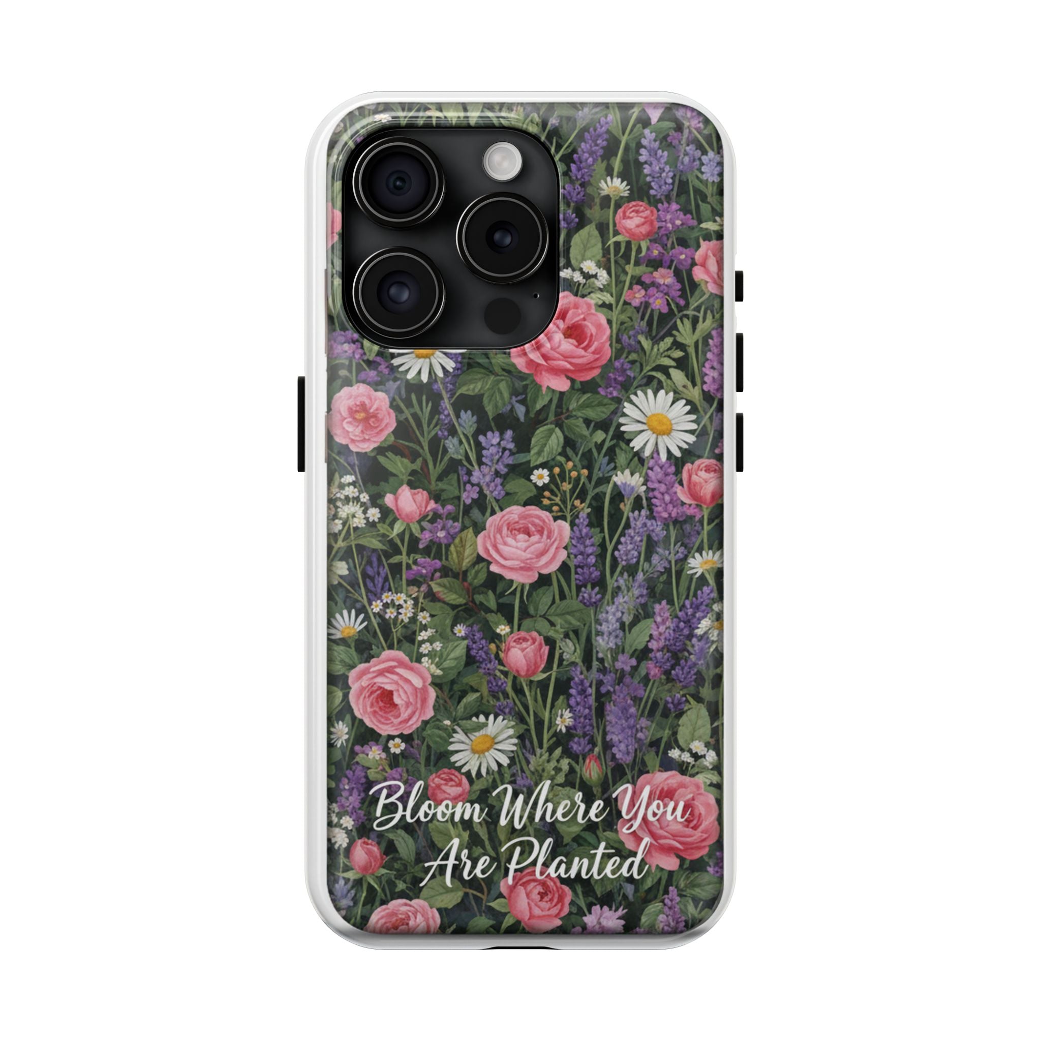 Bloom Where You Are Planted Phone Case
