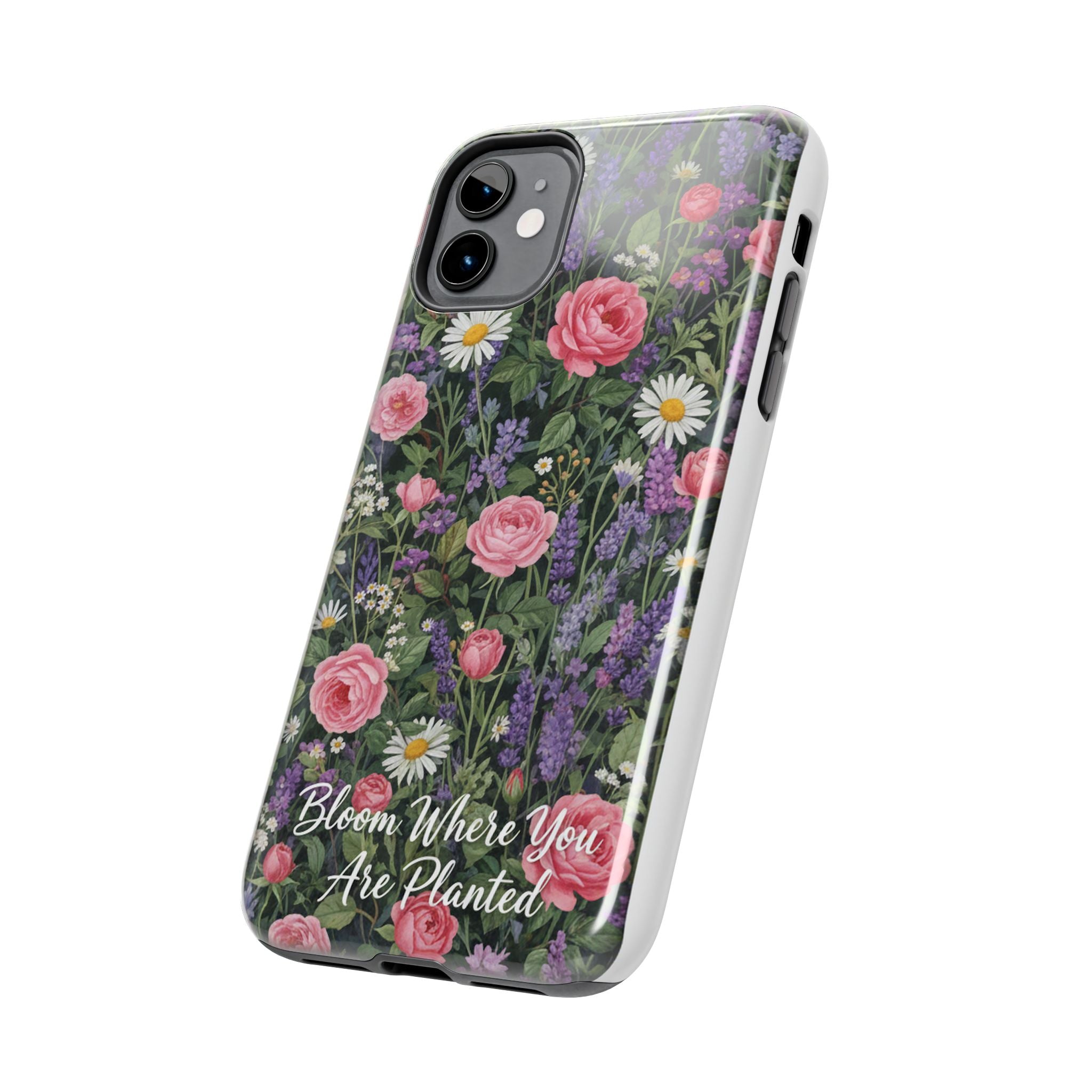 Bloom Where You Are Planted Phone Case