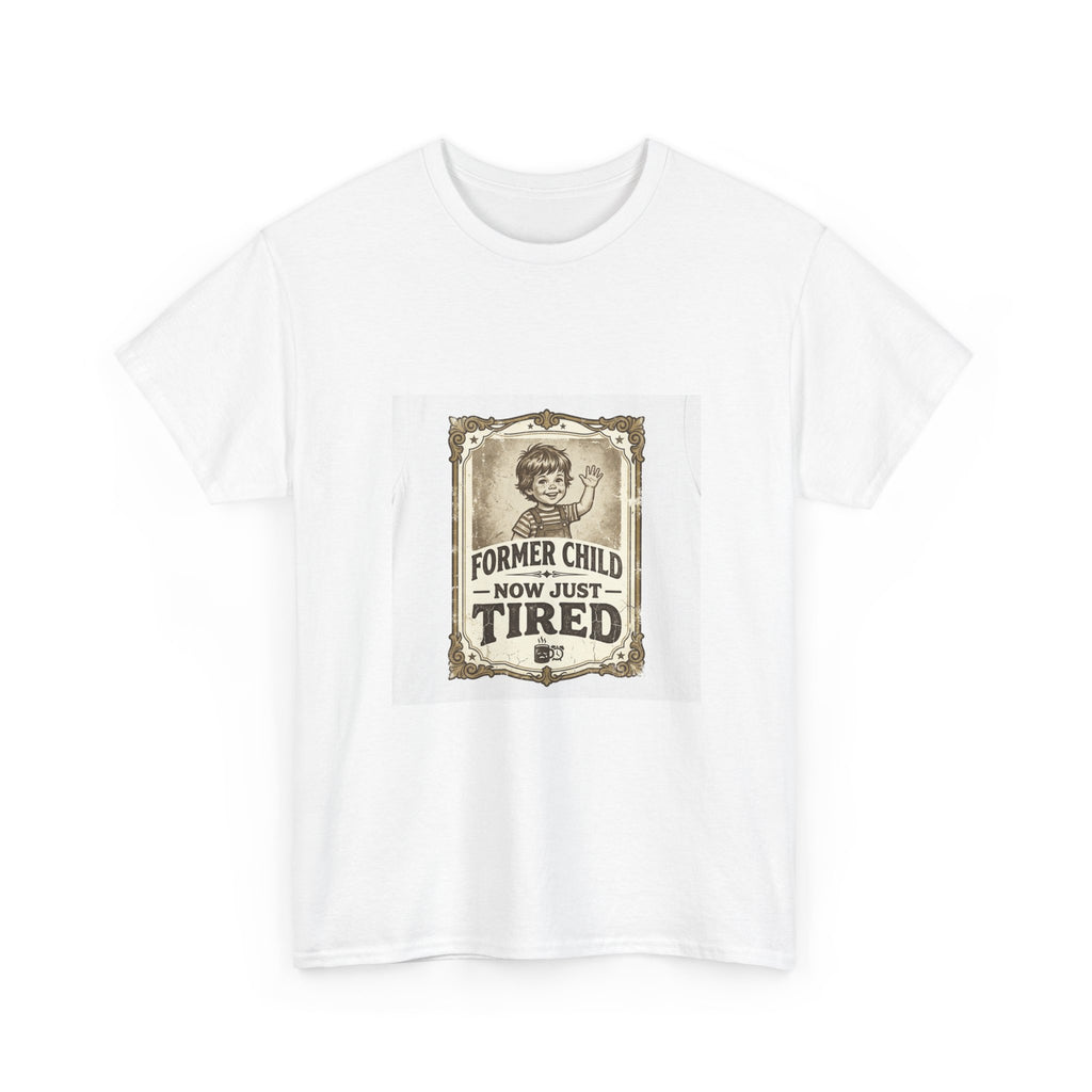 Former Child Now Just Tired T-Shirt | Funny Adulting Humor Tee