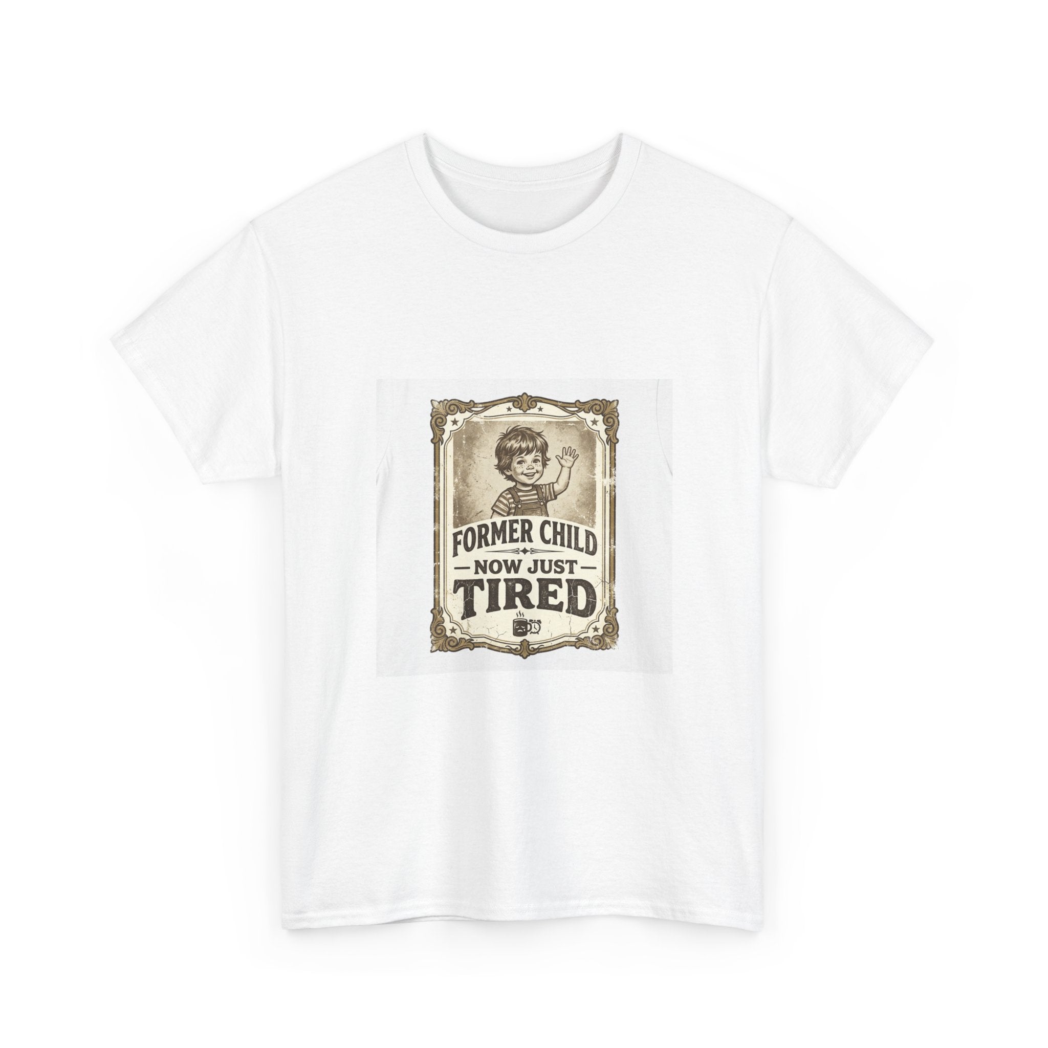 Former Child Now Just Tired T-Shirt | Funny Adulting Humor Tee