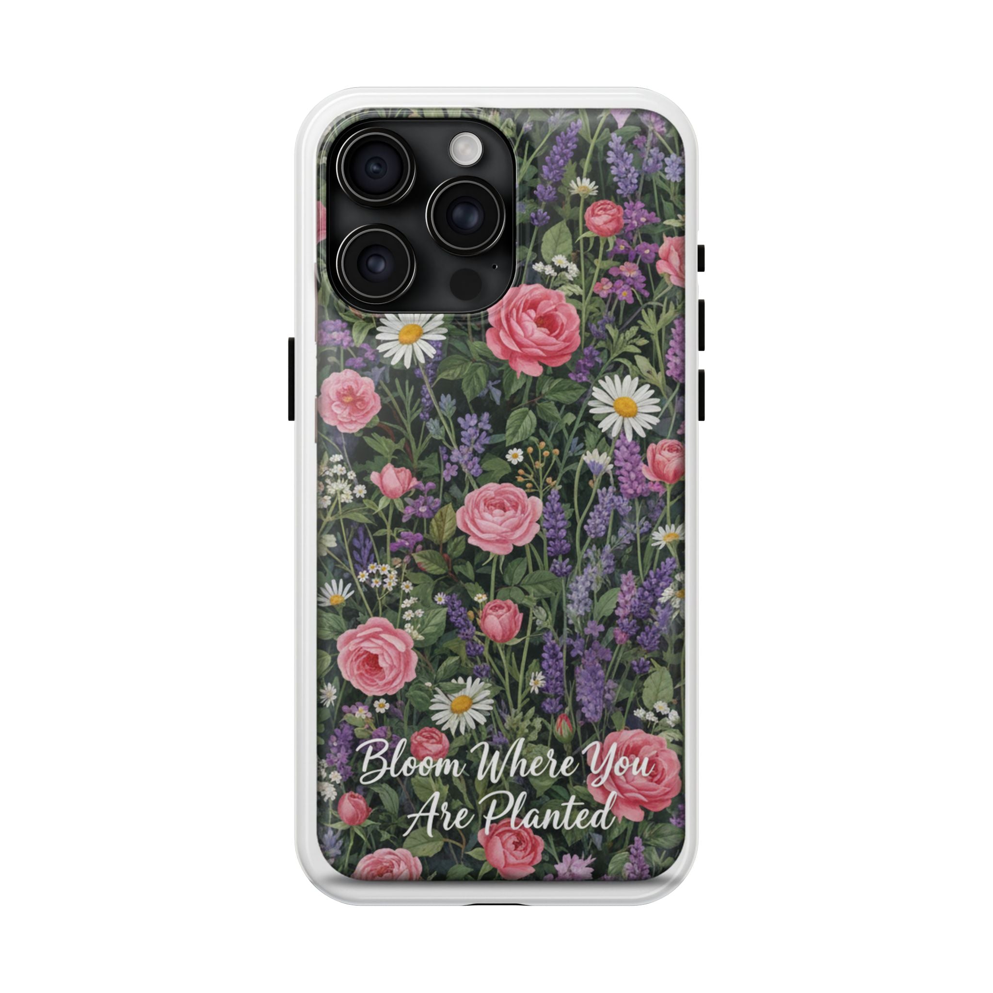 Bloom Where You Are Planted Phone Case