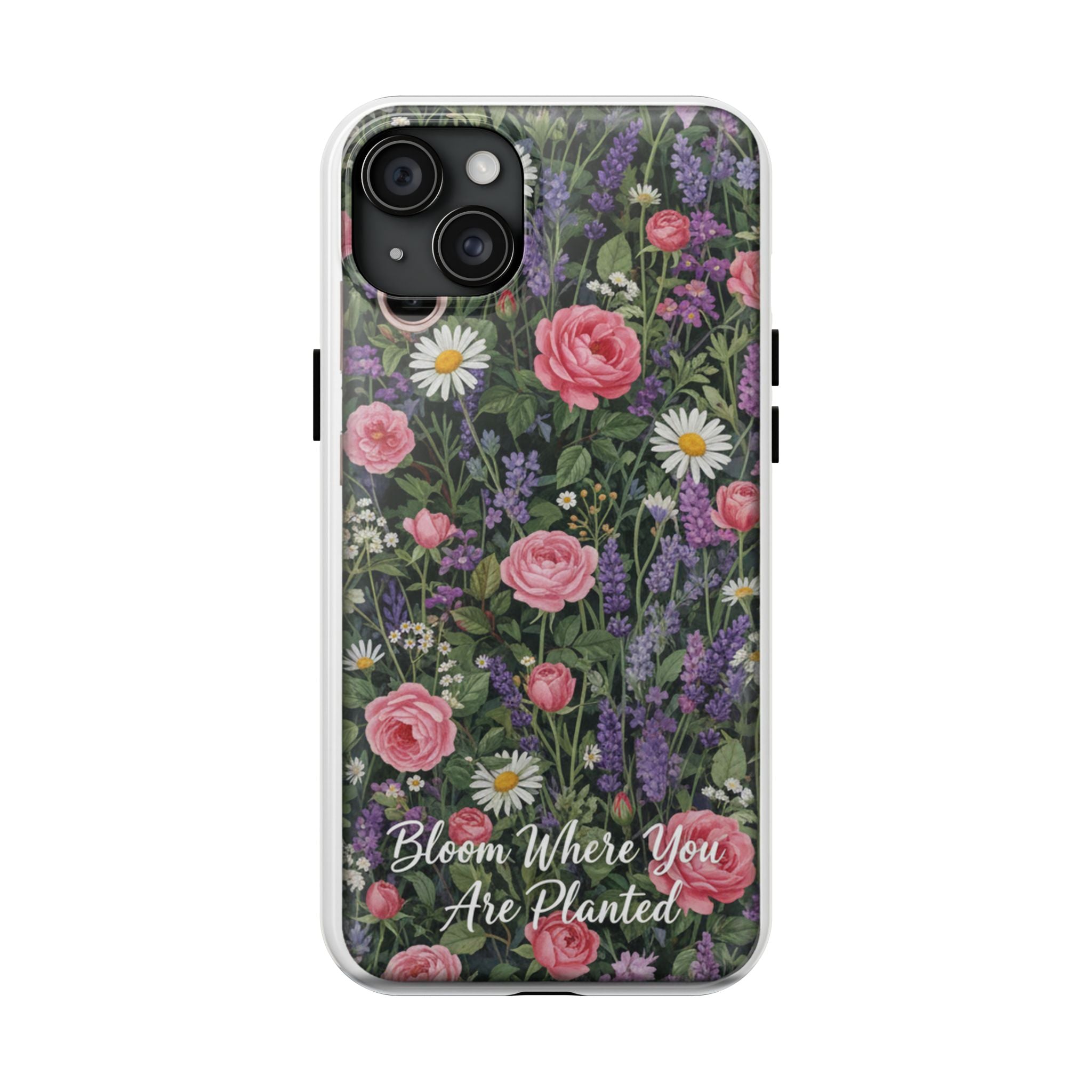 Bloom Where You Are Planted Phone Case