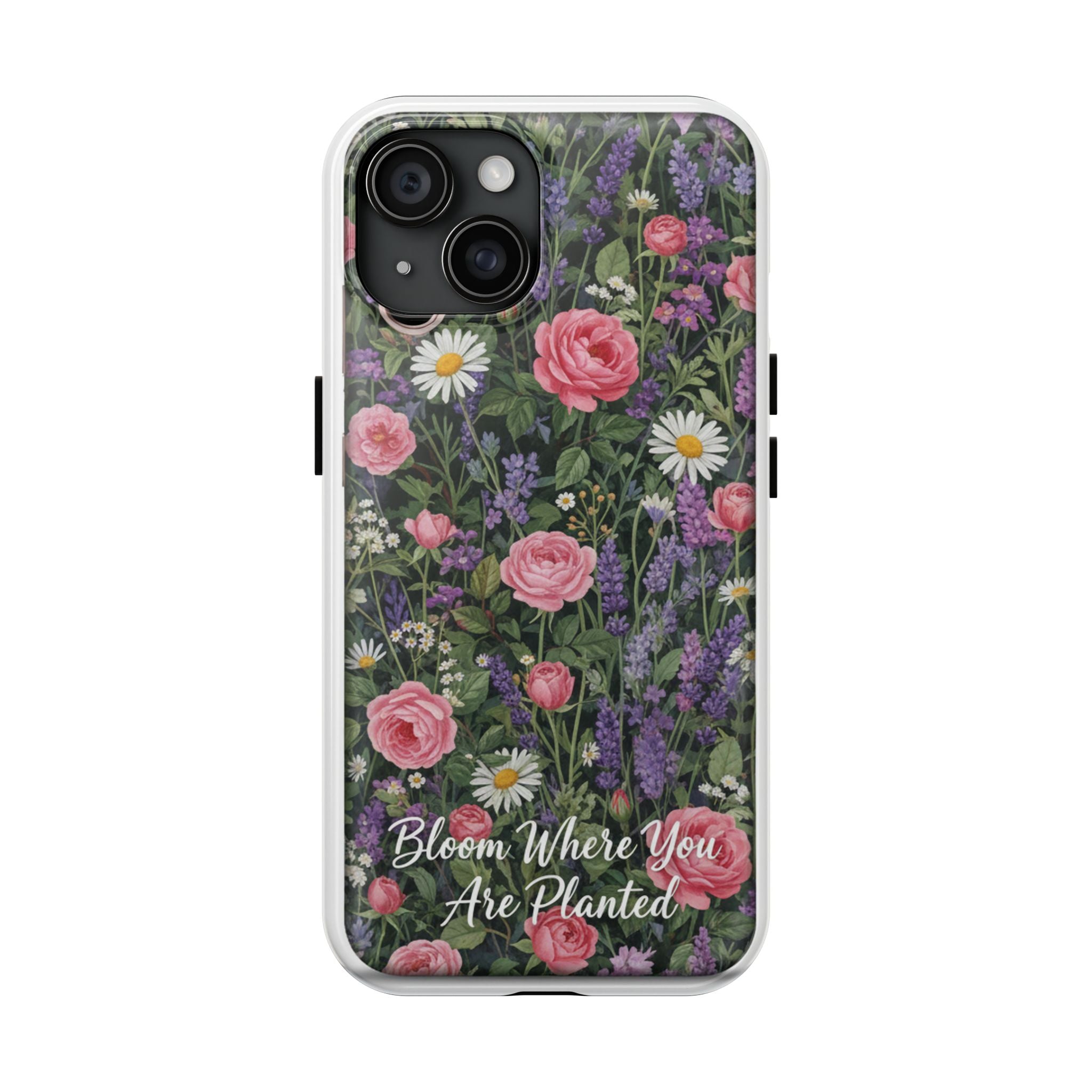 Bloom Where You Are Planted Phone Case