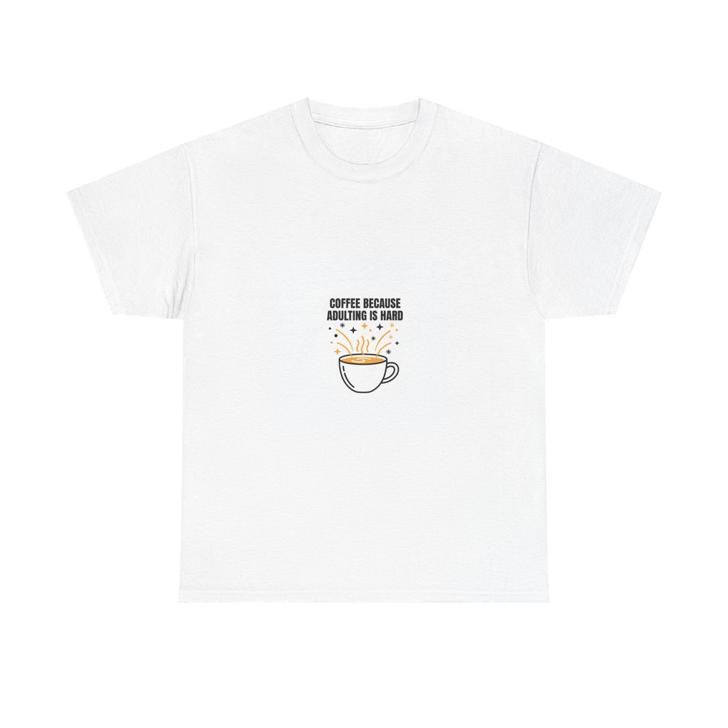 Coffee Because Adulting Is Hard T-Shirt | Funny Caffeine Tee