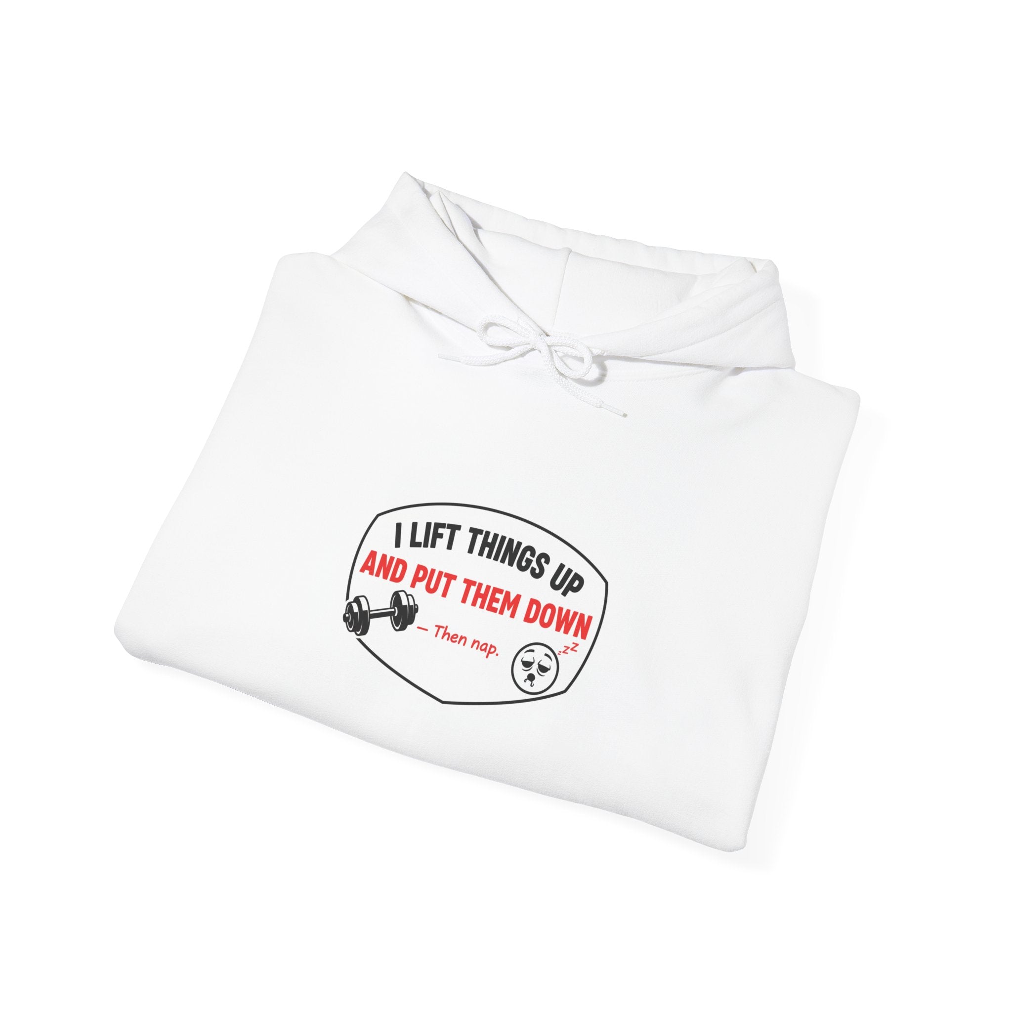 I Lift Things Up And Put Them Down Gym Hoodie | Funny Workout Gift